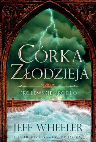 Córka złodzieja. Królewskie źródło (Tom 2) - Jeff Wheeler [KSIĄŻKA]