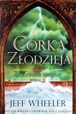 Córka złodzieja. Królewskie źródło (Tom 2) - Jeff Wheeler [KSIĄŻKA]