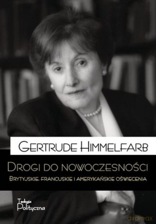 Drogi do nowoczesności. Brytyjskie, francuskie i amerykańskie oświecenie - Gertrude Himmelfarb [KSIĄŻKA]