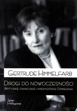 Drogi do nowoczesności. Brytyjskie, francuskie i amerykańskie oświecenie - Gertrude Himmelfarb [KSIĄŻKA]