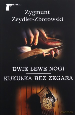 Dwie lewe nogi. Kukułka bez zegara - Zygmunt Zeydler-Zborowski [KSIĄŻKA]
