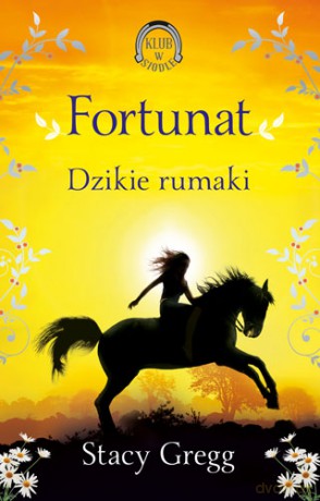 Fortunat. Dzikie rumaki (Tom 3) - Stacy Gregg [KSIĄŻKA]