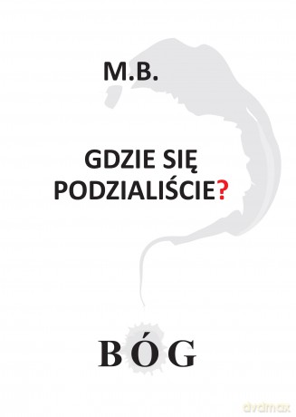 Gdzie się podzialiście. Bóg - M. B. [KSIĄŻKA]