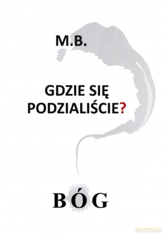 Gdzie się podzialiście. Bóg - M. B. [KSIĄŻKA]