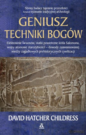 Geniusz techniki bogów - David Hatcher Childress [KSIĄŻKA]