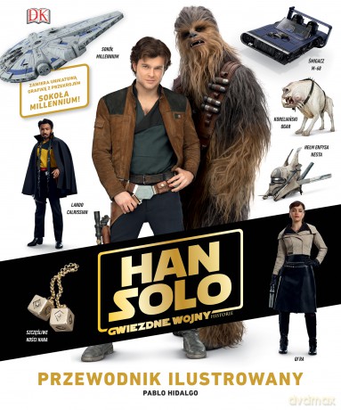 Han Solo. Przewodnik ilustrowany Star Wars (Gwiezdne Wojny) - Pablo Hidalgo [KSIĄŻKA]