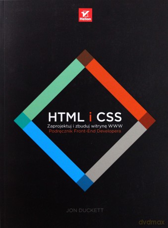 HTML i CSS. Zaprojektuj i zbuduj witrynę www. Podręcznik front end developera - Jon Duckett [KSIĄŻKA]