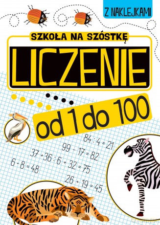 Liczenie od 1 do 100. Szkoła na szóstkę [KSIĄŻKA]