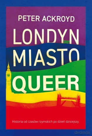 Londyn. Miasto queer - Peter Ackroyd [KSIĄŻKA]
