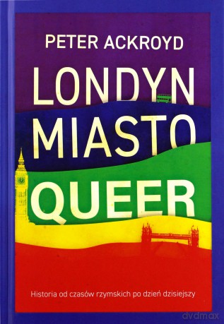 Londyn. Miasto queer - Peter Ackroyd [KSIĄŻKA]