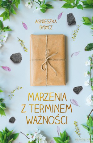 Marzenia z terminem ważności - Agnieszka Dydycz [KSIĄŻKA]