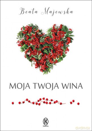 Moja twoja wina - Beata Majewska [KSIĄŻKA]