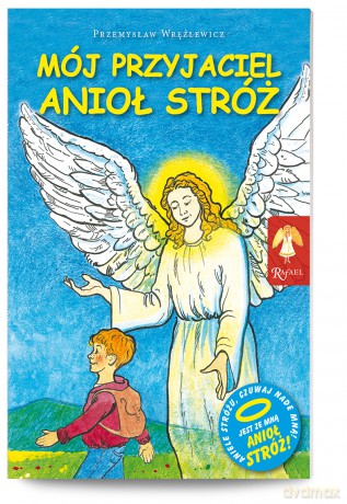 Mój przyjaciel Anioł Stróż - Przemysław Wręźlewicz [KSIĄŻKA]