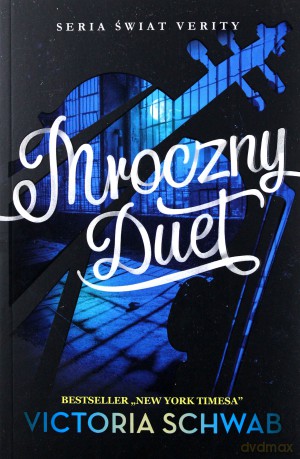 Mroczny duet. Świat Verity (Tom 2) - Victoria Schwab [KSIĄŻKA]