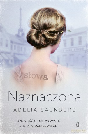 Naznaczona. Opowieść o dziewczynie która widziała więcej - Adelia Saunders [KSIĄŻKA]