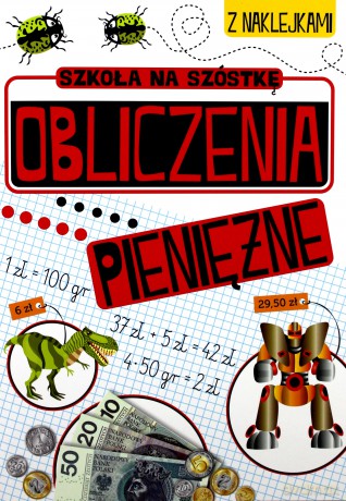 Obliczenia pieniężne. Szkoła na szóstkę [KSIĄŻKA]