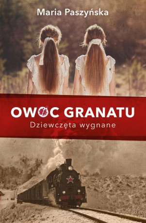 Owoc granatu. Dziewczęta wygnane - Maria Paszyńska [KSIĄŻKA]