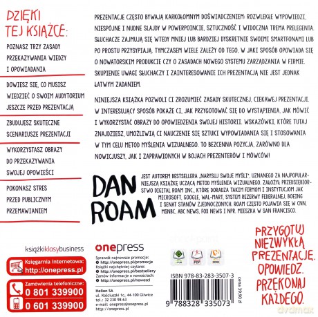 Pokaż, opowiedz i zainteresuj. Jak przygotować i przeprowadzić niezwykłą prezentację - Dan Roam [KSIĄŻKA]