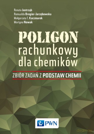 Poligon rachunkowy dla chemików. Zbiór zadań z podstaw chemii [KSIĄŻKA]