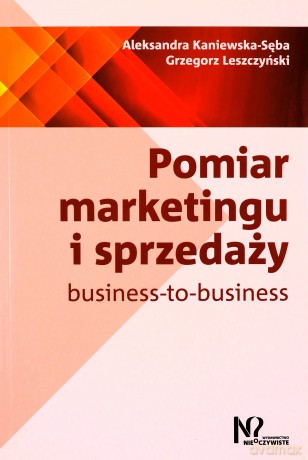Pomiar marketingu i sprzedaży. Business to business - Aleksandra Kaniewska-Sęba [KSIĄŻKA]