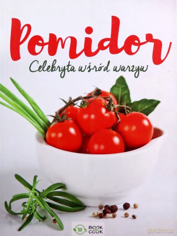 Pomidor. Celebryta wśród warzyw [KSIĄŻKA]