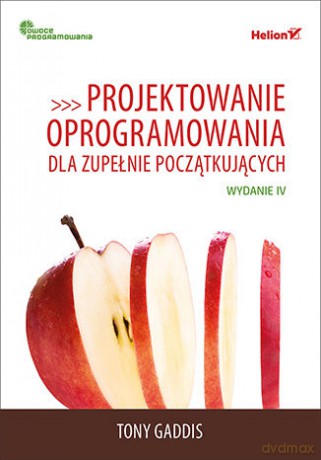Projektowanie oprogramowania dla zupełnie początkujących. Owoce programowania - Tony Gaddis [KSIĄŻKA]