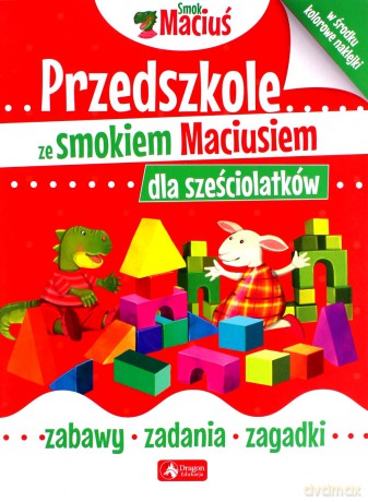 Przedszkole ze smokiem Maciusiem dla sześciolatków. Smok Maciuś [KSIĄŻKA]