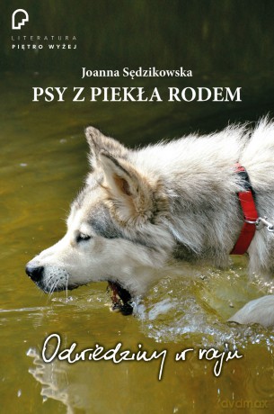 Psy z piekła rodem. Odwiedziny w raju - Joanna Sędzikowska [KSIĄŻKA]