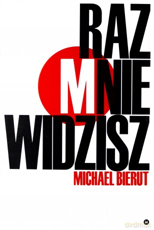 Raz mnie widzisz, raz nie widzisz i inne eseje o dizajnie - Michael Bierut [KSIĄŻKA]