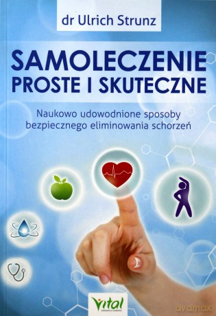 Samoleczenie. Proste i skuteczne naukowo udowodnione sposoby bezpiecznego eliminowania schorzeń - Ulrich Strunz [KSIĄŻKA]