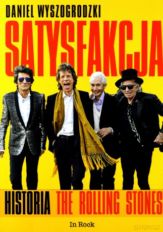 Satysfakcja. Historia The Rolling Stones - Daniel Wyszogrodzki [KSIĄŻKA]
