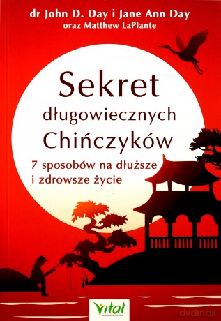 Sekret długowiecznych chińczyków. 7 sposobów na dłuższe i zdrowsze życie - John Day [KSIĄŻKA]
