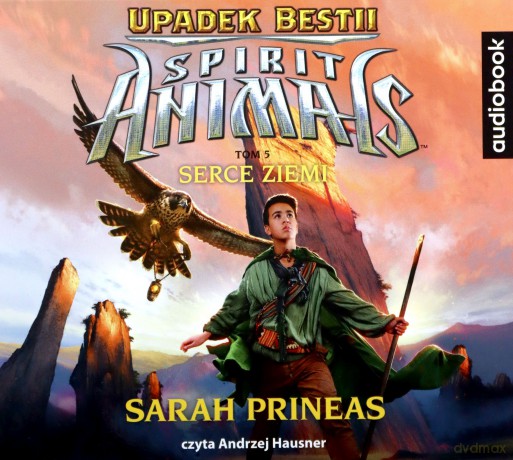 Serce Ziemi. Spirit animals. Upadek bestii (Tom 5) - Sarah Prineas [AUDIOBOOK]