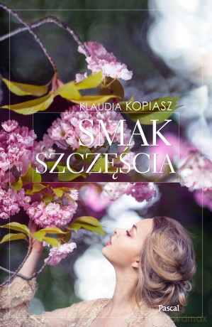 Smak szczęścia - Klaudia Kopiasz [KSIĄŻKA]