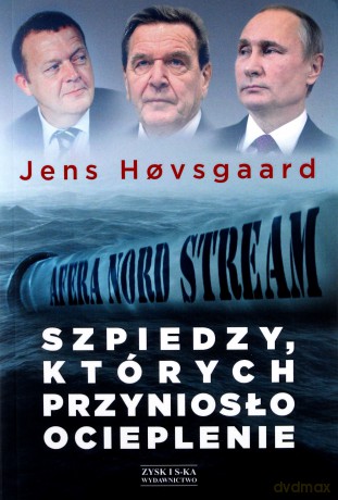 Szpiedzy, których przyniosło ocieplenie. Afera Nord Stream - Jens Hovsgaard [KSIĄŻKA]