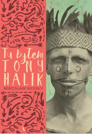 Tu byłem. Tony Halik - Mirosław Wlekły [KSIĄŻKA]