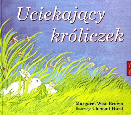 Uciekający króliczek - Margaret Wise Brown [KSIĄŻKA]