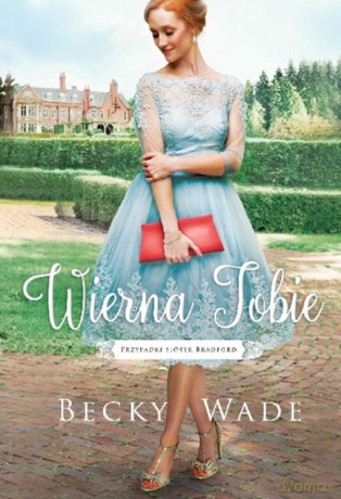 Wierna tobie - Becky Wade [KSIĄŻKA]