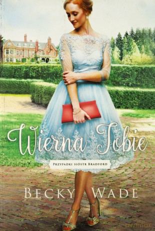 Wierna tobie - Becky Wade [KSIĄŻKA]
