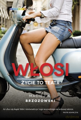 Włosi. Życie to teatr - Maciej Brzozowski [KSIĄŻKA]