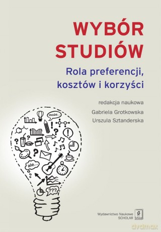 Wybór studiów. Rola preferencji kosztów i korzyści [KSIĄŻKA]