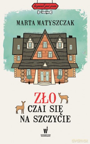 Zło czai się na szczycie - Marta Matyszczak [KSIĄŻKA]