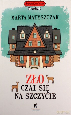 Zło czai się na szczycie - Marta Matyszczak [KSIĄŻKA]