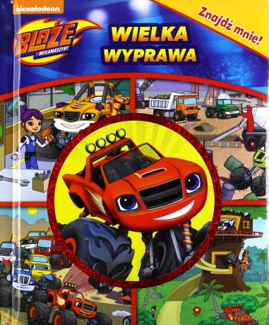 Blaze i Megamaszyny. Wielka wyprawa. Znajdź mnie! [KSIĄŻKA]