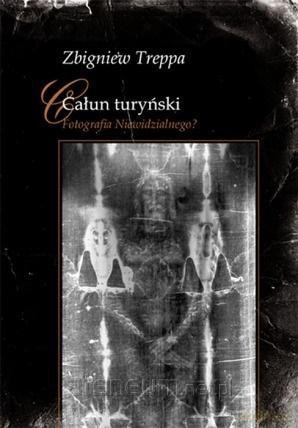 Całun turyński. Fotografia Niewidzialnego - Zbigniew Treppa [KSIĄŻKA]