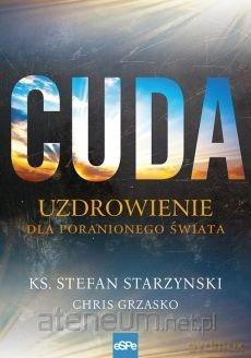 Cuda. Uzdrowienie dla poranionego świata - Chris Grzasko, Stefan Starzyński [KSIĄŻKA]