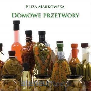 Domowe przetwory - Eliza Markowska [KSIĄŻKA]