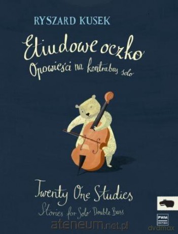 Etiudowe oczko. Opowieści na kontrabas solo - Ryszard Kusek [KSIĄŻKA]