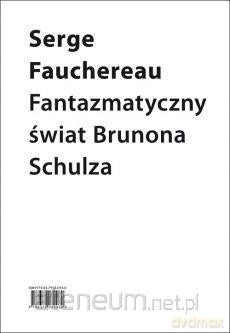 Fantazmatyczny świat Brunona Schulza - Fauchereau Serge [KSIĄŻKA]
