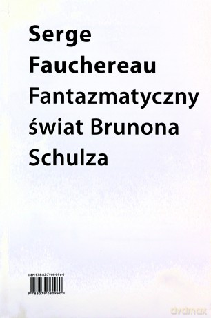 Fantazmatyczny świat Brunona Schulza - Fauchereau Serge [KSIĄŻKA]